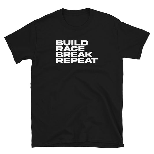 Build, Race, Break and Repeat tee