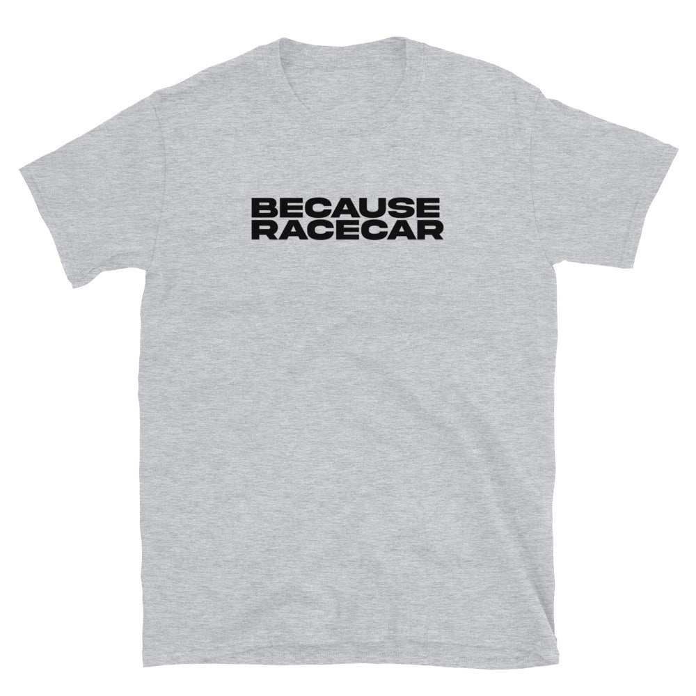 Because Racecar Tee